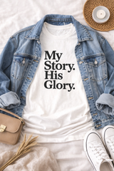 My Story-His Glory-Faith -Based Christian T-shirt - Basic Belief, LLC