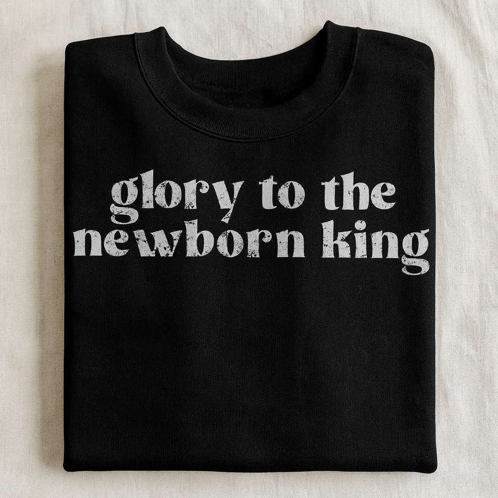 Glory to the Newborn King Sweatshirt